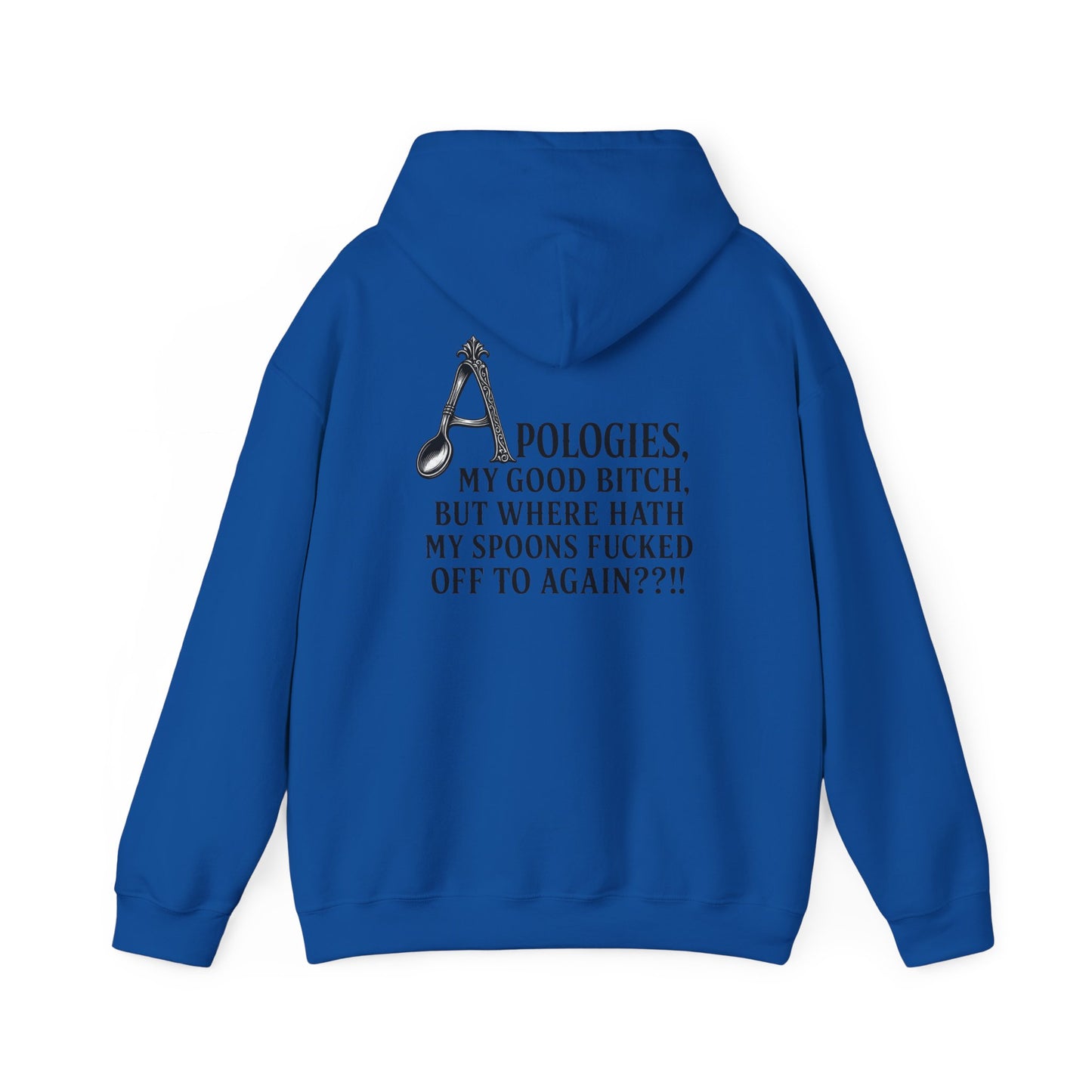 A royal blue hoodie shown from the back, featuring a dark graphic print of a broken spoon and the text 'APOLOGIES. MY GOOD BITCH, BUT WHERE HATH MY SPOONS FUCKED OFF TO AGAIN??'.