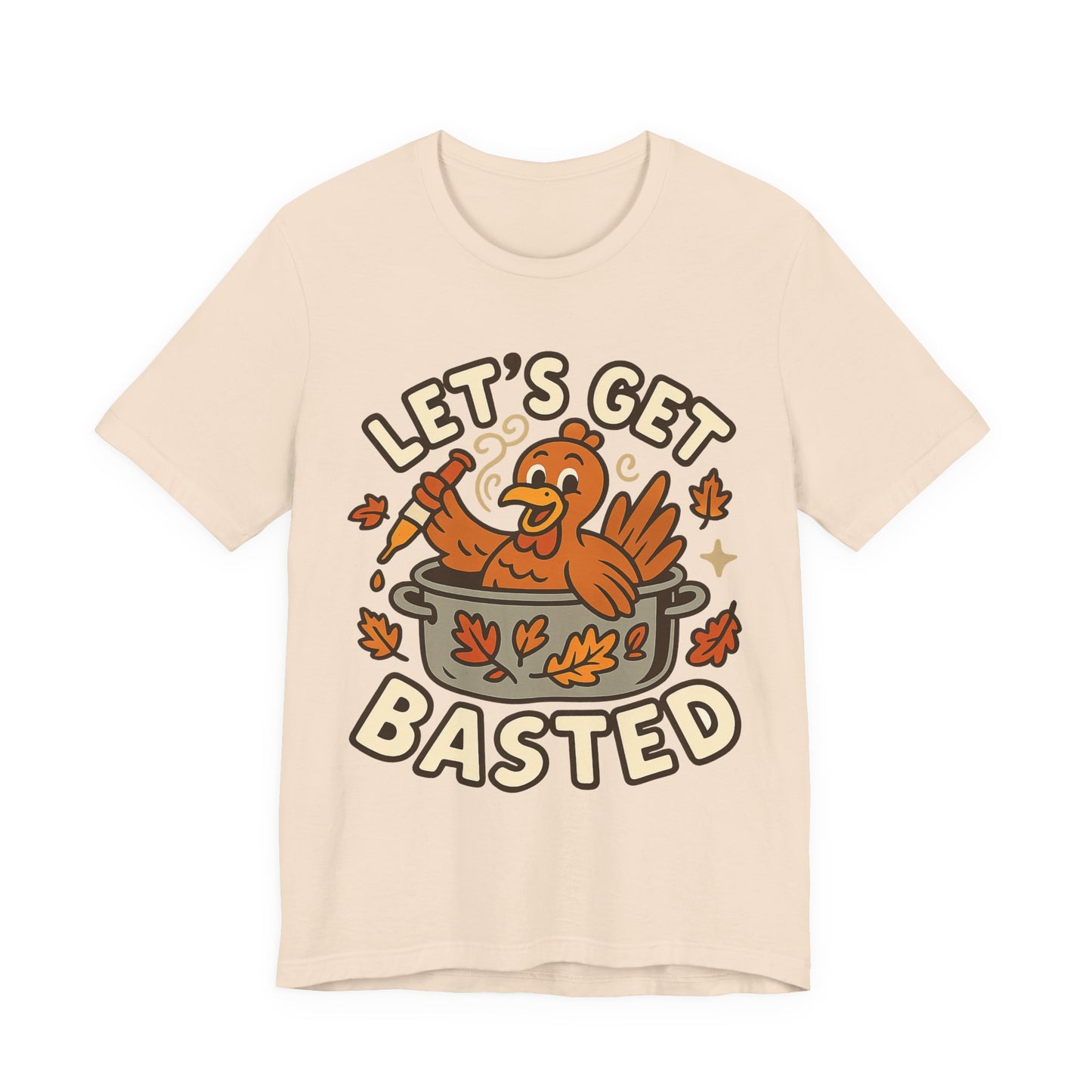 Let’s Get Basted – Funny Thanksgiving Turkey-in-a-Pot Tee