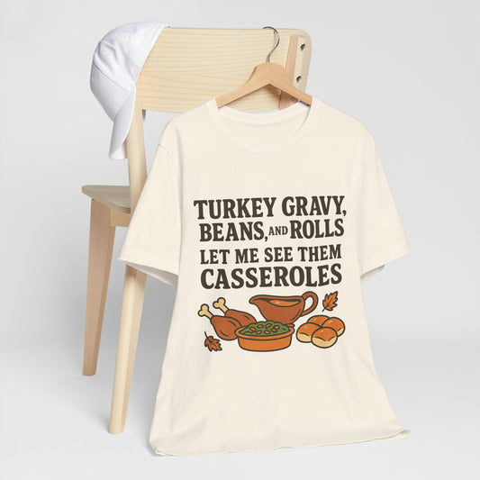 "Turkey, Gravy, Beans and Rolls" Casseroles Graphic Tee