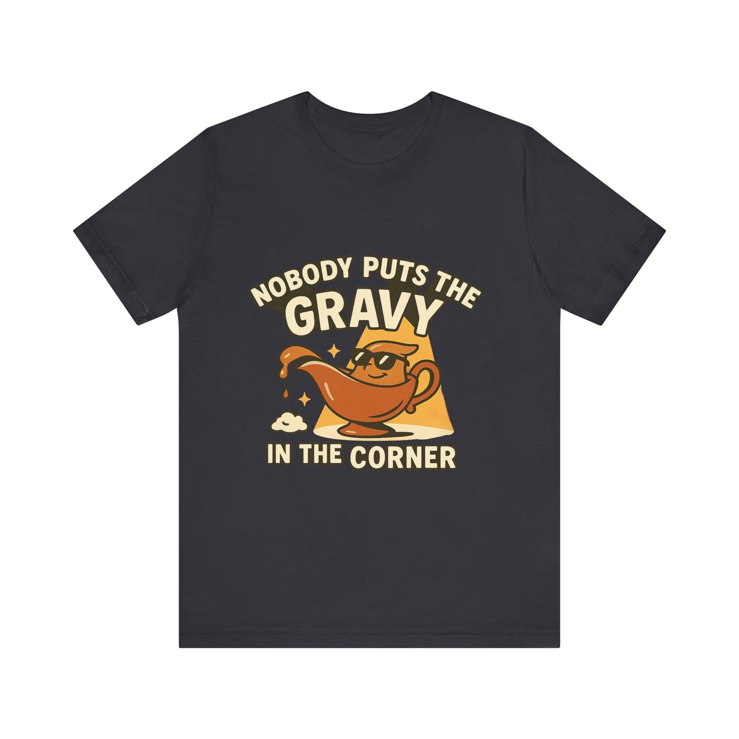 Nobody Puts the Gravy in the Corner – Thanksgiving Parody Tee