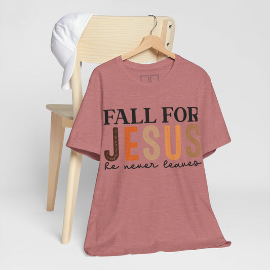 Fall for Jesus, He Never Leaves - Unisex Jersey Short Sleeve Tee