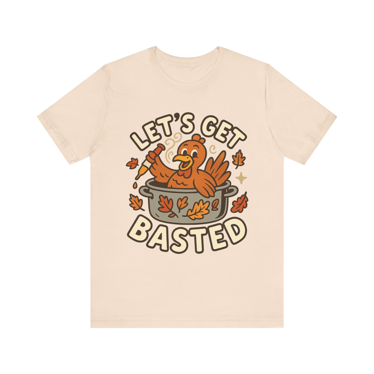 Let’s Get Basted – Funny Thanksgiving Turkey-in-a-Pot Tee