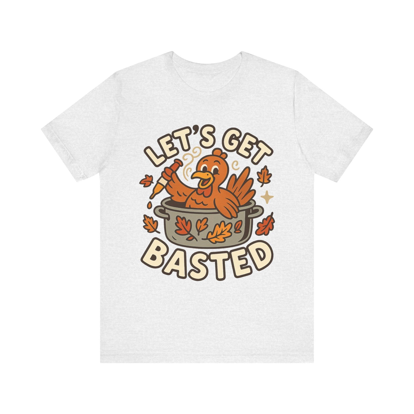 Let’s Get Basted – Funny Thanksgiving Turkey-in-a-Pot Tee