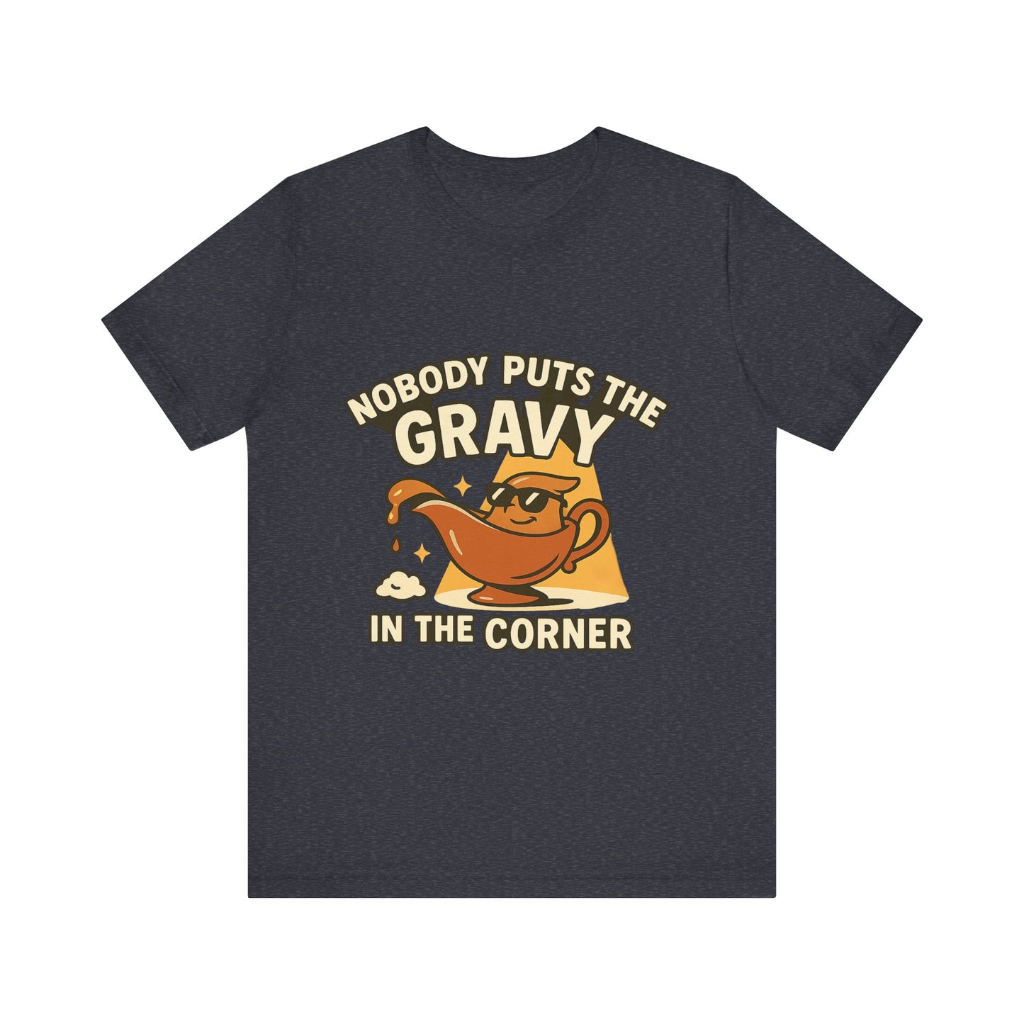 Nobody Puts the Gravy in the Corner – Thanksgiving Parody Tee