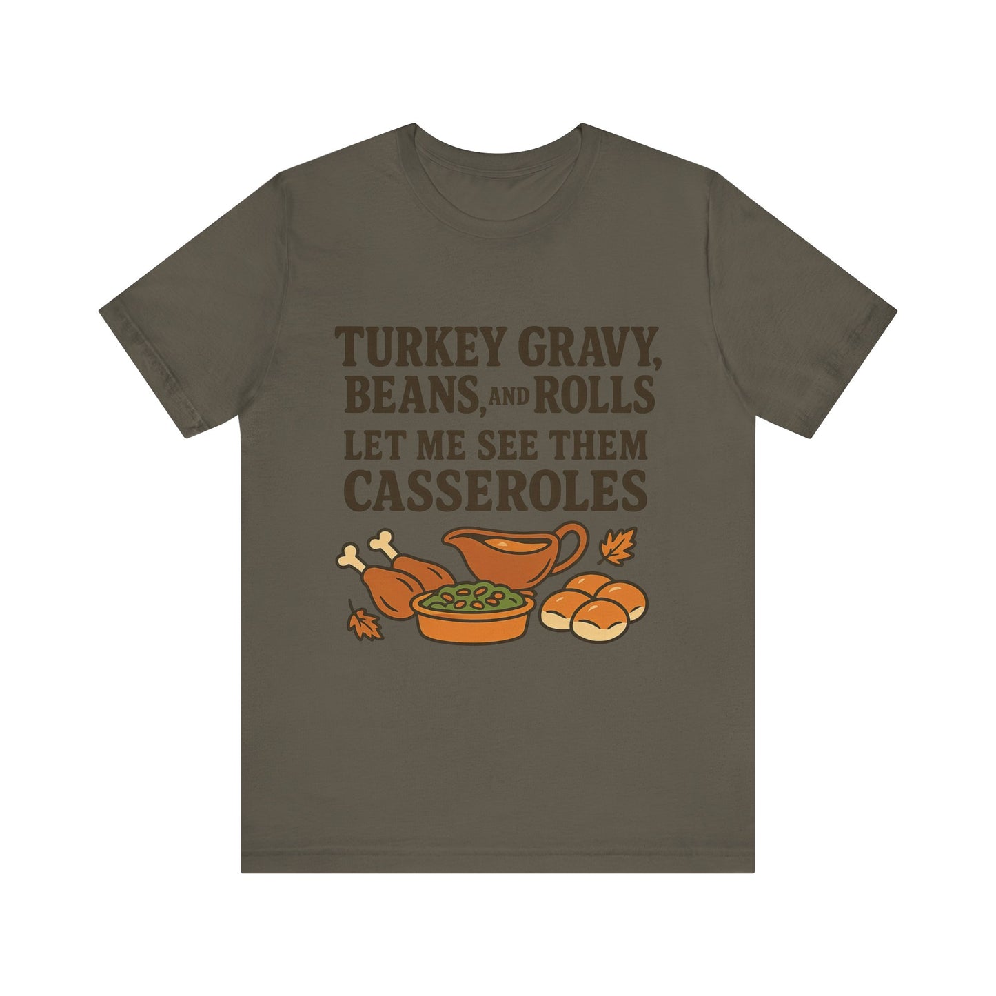 "Turkey, Gravy, Beans and Rolls" Casseroles Graphic Tee