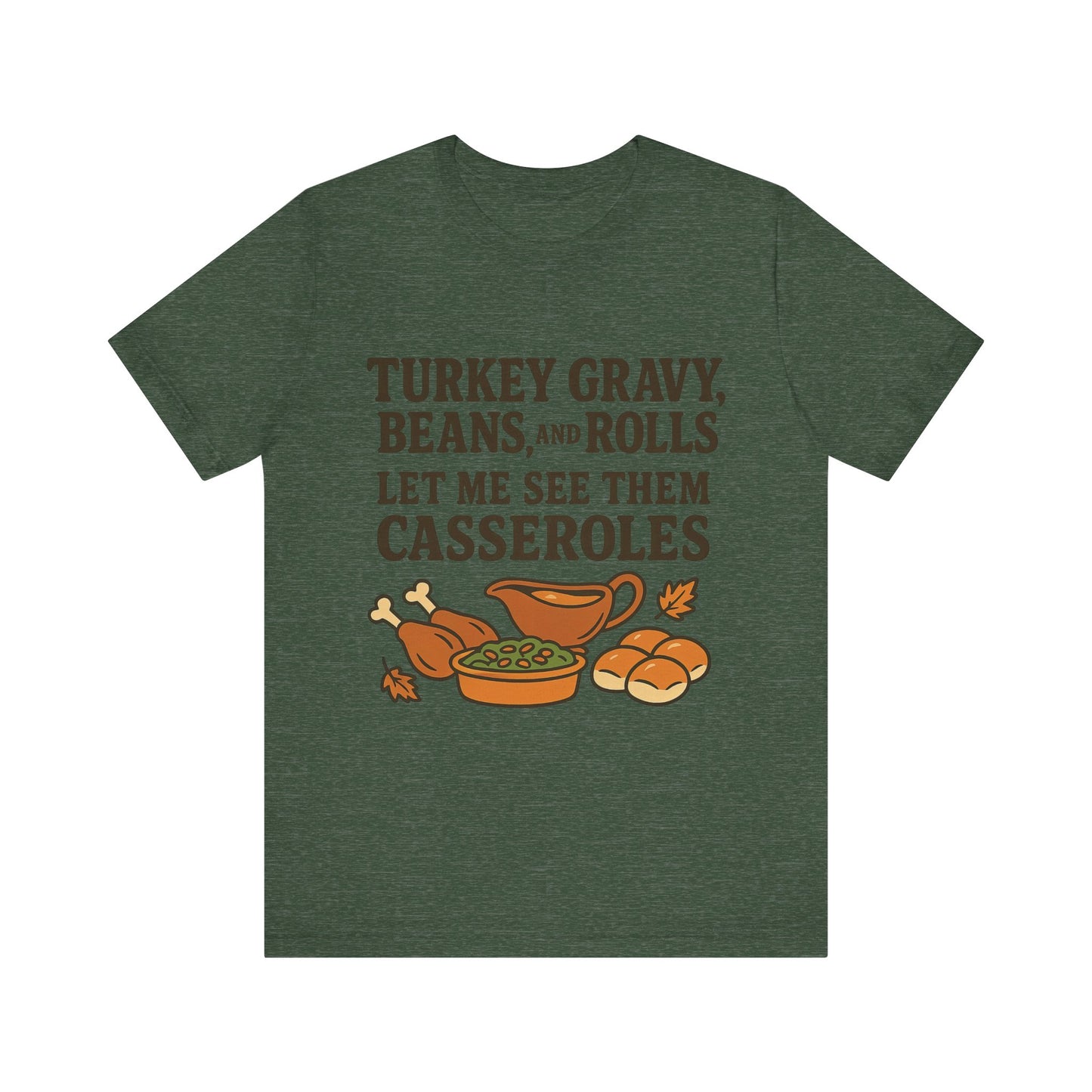 "Turkey, Gravy, Beans and Rolls" Casseroles Graphic Tee