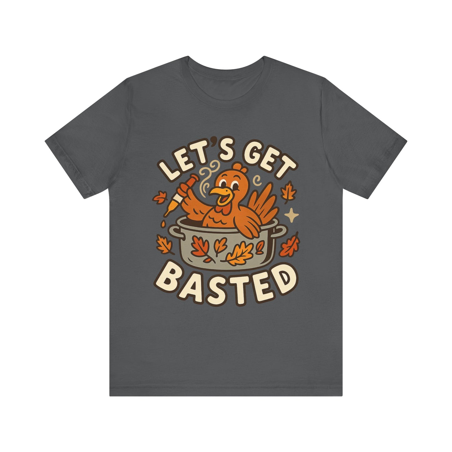 Let’s Get Basted – Funny Thanksgiving Turkey-in-a-Pot Tee