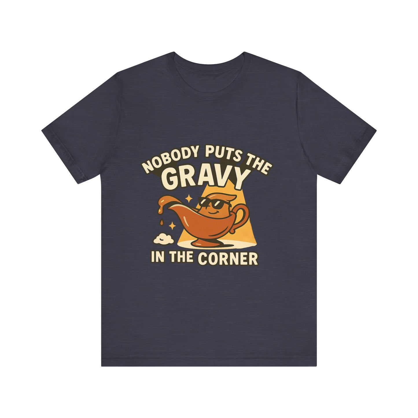 Nobody Puts the Gravy in the Corner – Thanksgiving Parody Tee