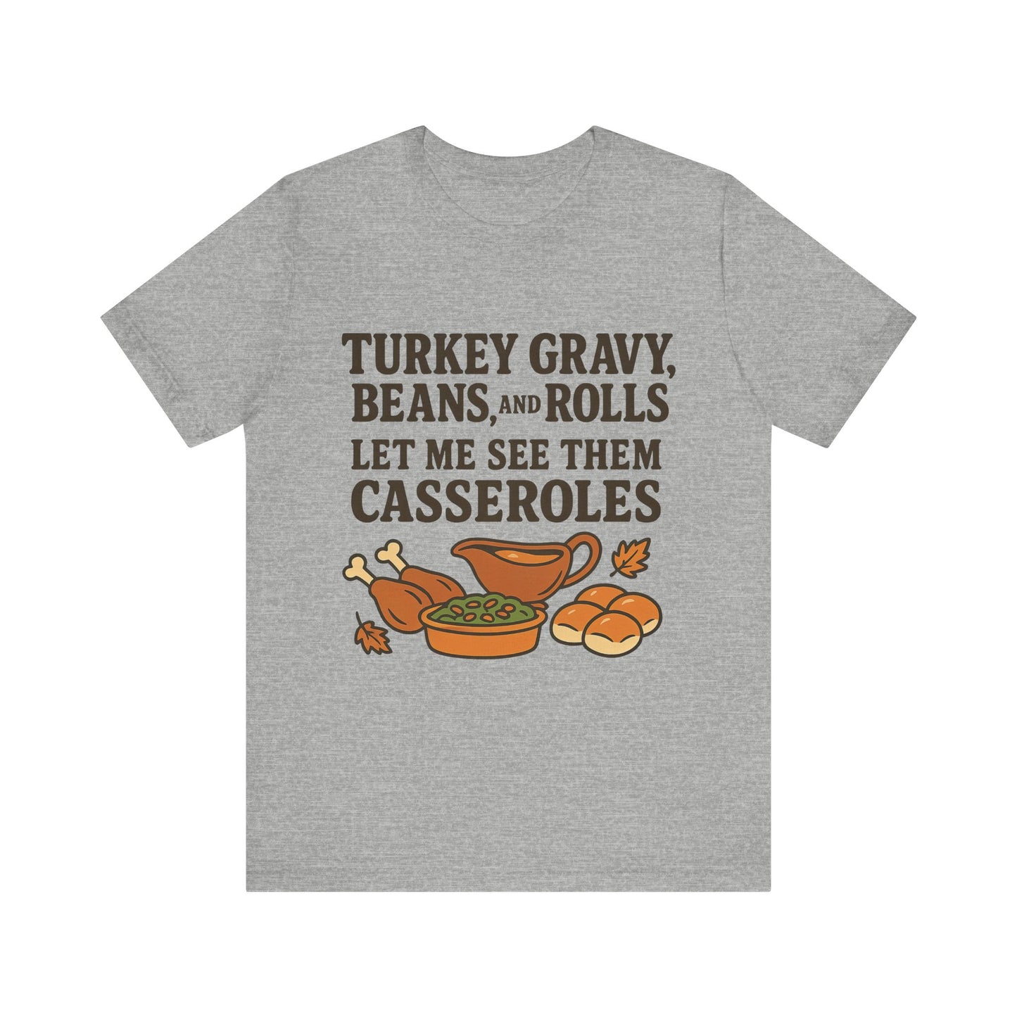 "Turkey, Gravy, Beans and Rolls" Casseroles Graphic Tee