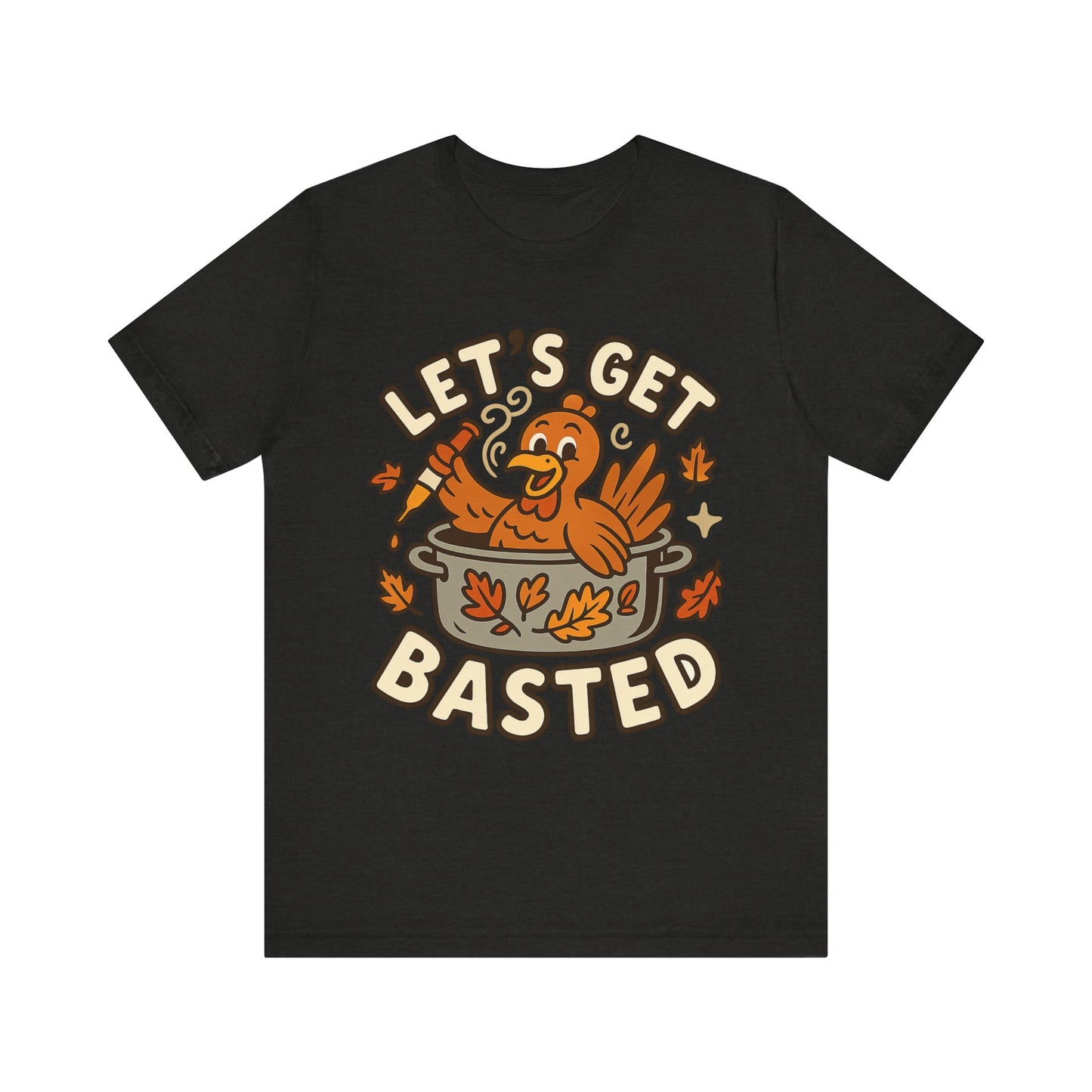Let’s Get Basted – Funny Thanksgiving Turkey-in-a-Pot Tee
