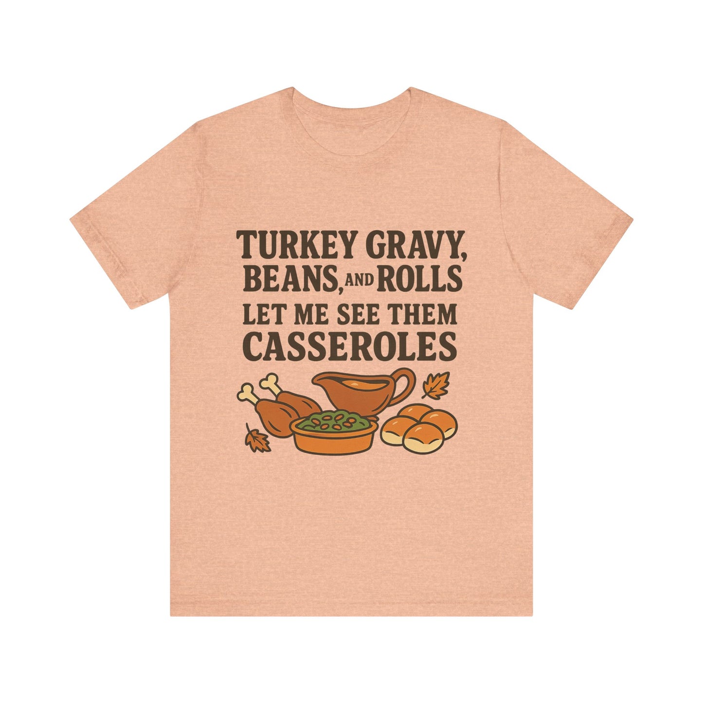 "Turkey, Gravy, Beans and Rolls" Casseroles Graphic Tee