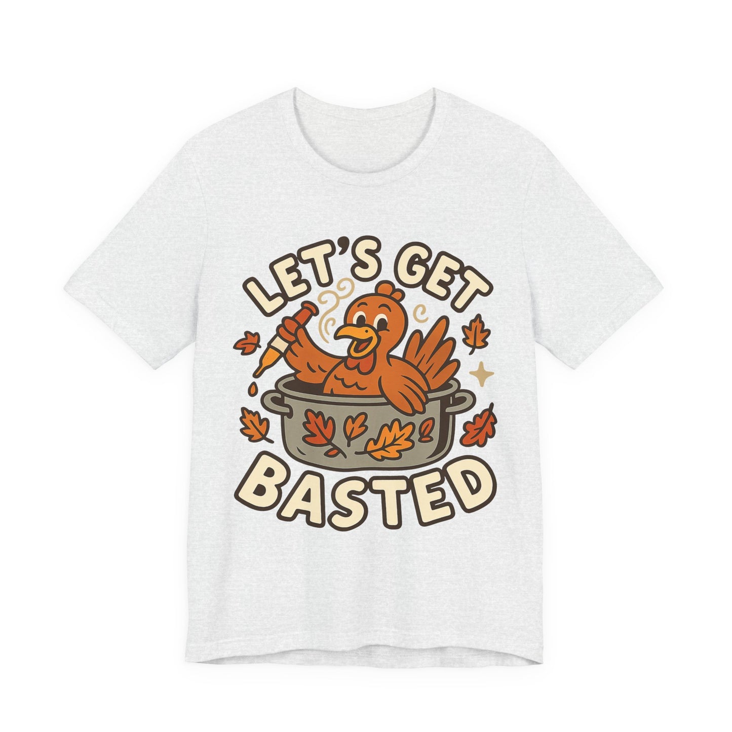 Let’s Get Basted – Funny Thanksgiving Turkey-in-a-Pot Tee