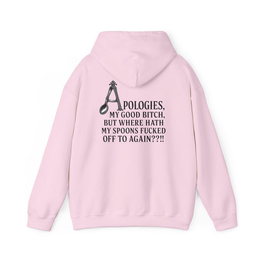Light pink pullover hoodie shown from the back, featuring a black vintage-style spoon graphic and the text “APOLOGIES, MY GOOD BITCH, BUT WHERE HATH MY SPOONS FUCKED OFF TO AGAIN??!!”