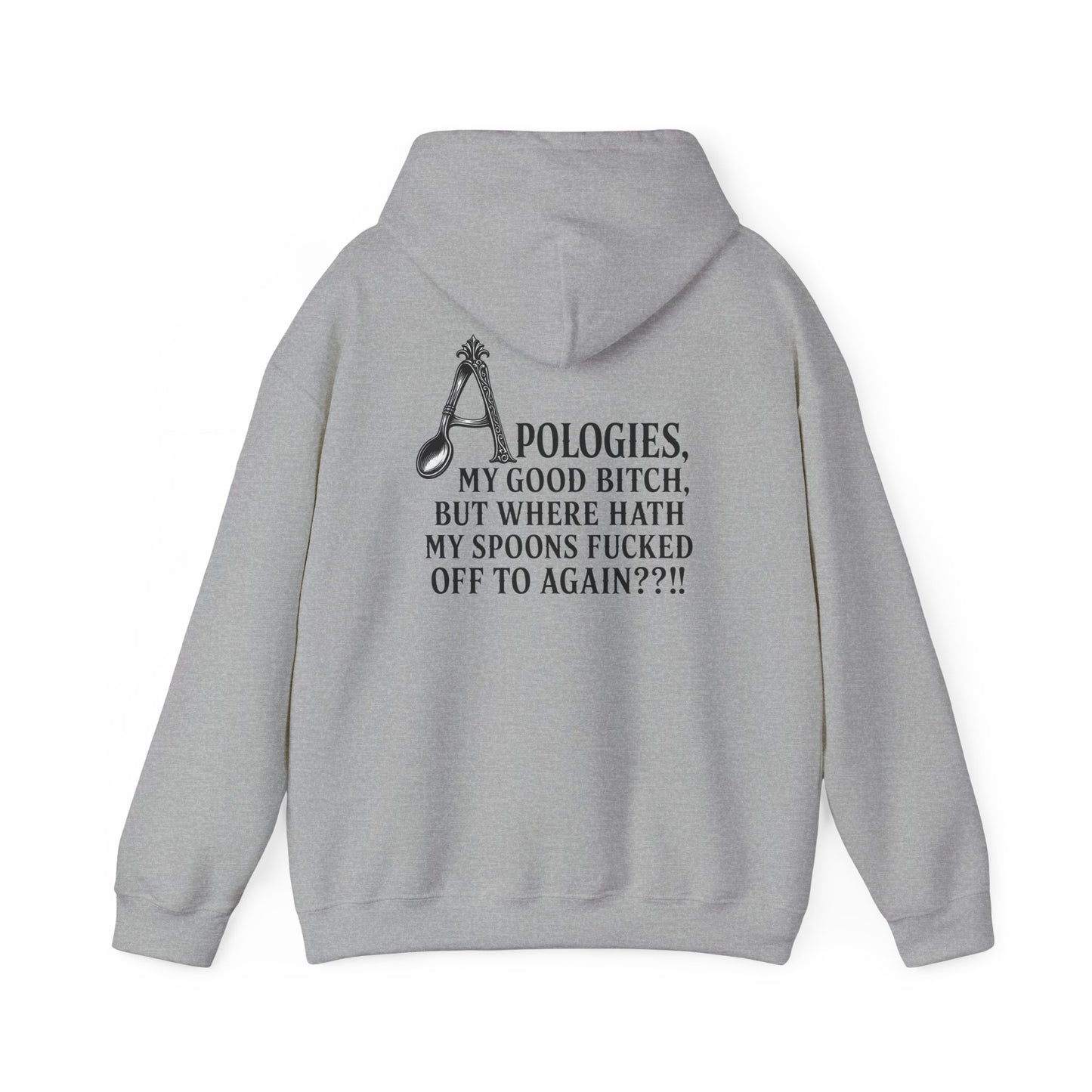 Sport grey colored pullover hoodie shown from the back, featuring a black vintage-style spoon graphic and the text “APOLOGIES, MY GOOD BITCH, BUT WHERE HATH MY SPOONS FUCKED OFF TO AGAIN??!!”