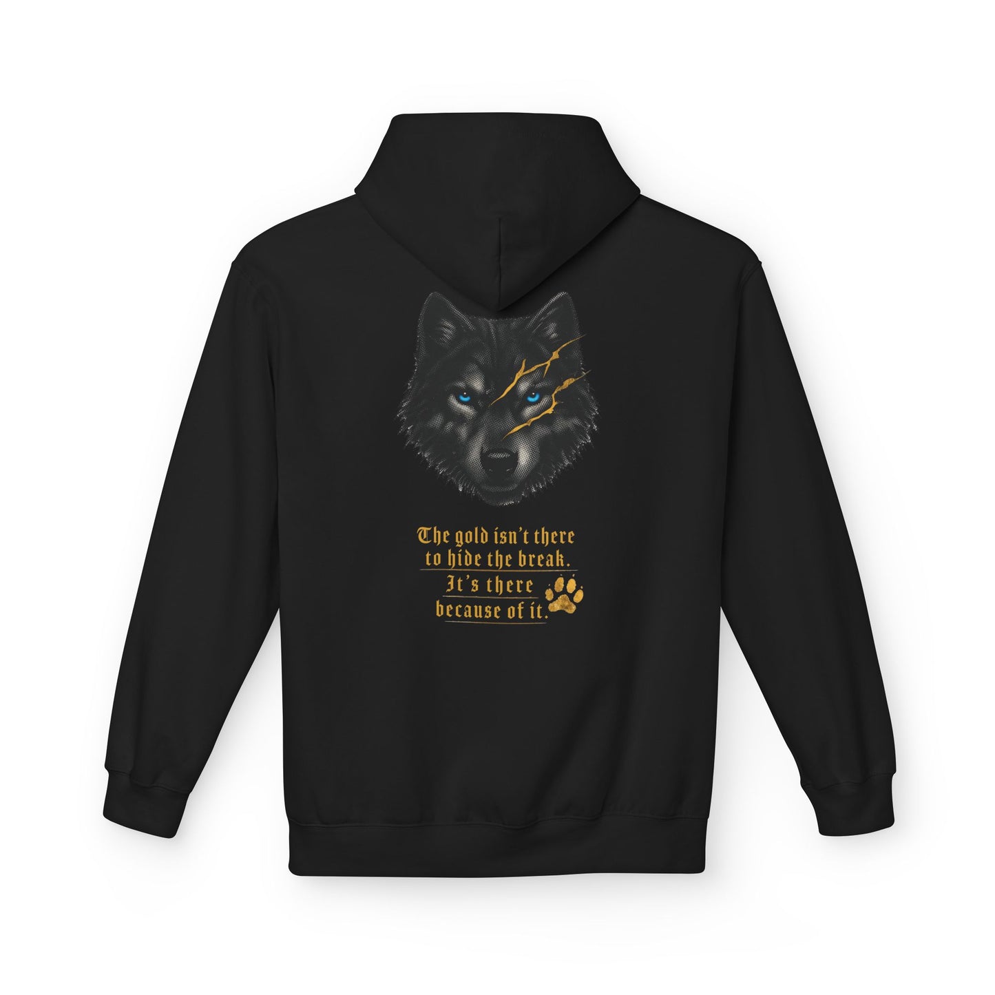 Black pullover hoodie shown from the back, featuring a wolf with bright blue eyes and gold kintsugi-style scars above the text, “The gold isn’t there to hide the break. It’s there because of it,” with a gold paw print below.
