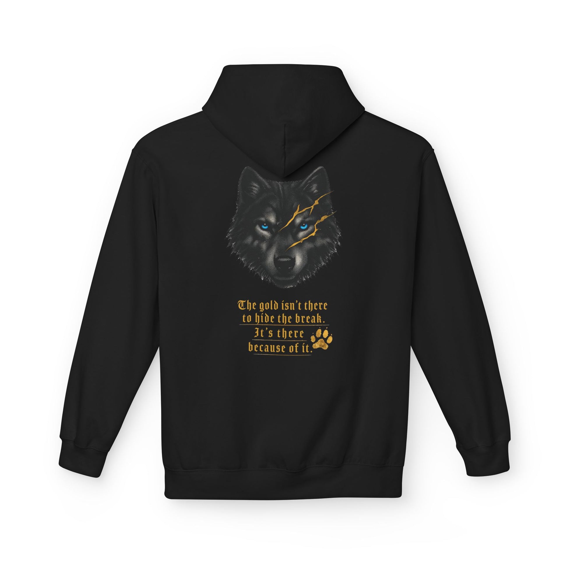 Black pullover hoodie shown from the back, featuring a wolf with bright blue eyes and gold kintsugi-style scars above the text, “The gold isn’t there to hide the break. It’s there because of it,” with a gold paw print below.